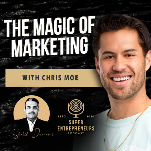 The Magic of Marketing w/ Chris Moe