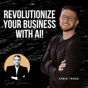 AI Mastery: Boost Business Growth with Innovation with Chris Troka