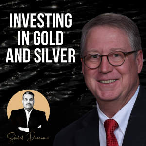 Top Gold and Silver Investing Strategies: Maximize Returns and Secure Your Future w/ Dana Samuelson