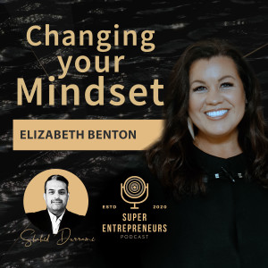 Changing your Mindset with Elizabeth Benton