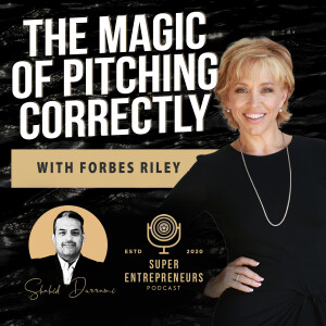The Magic of Pitching Correctly w/ Forbes Riley (the Ultimate Pitch Formula)