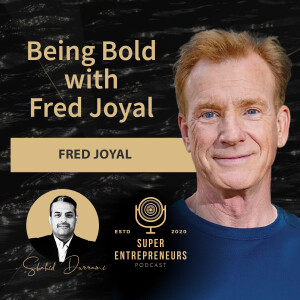 Being Bold with Fred Joyal