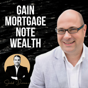 Building Wealth through Mortgage Notes: A Comprehensive Guide for Beginners w/ Fred Moskowitz