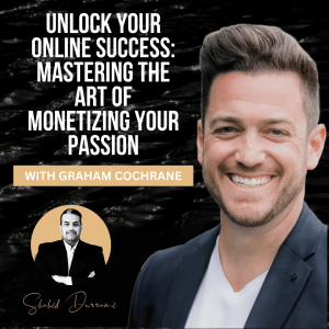 Unlock Your Online Success: Mastering the Art of Monetizing Your Passion with Graham Cochrane