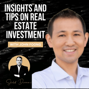Insights and Tips on Real Estate Investment with John Foong