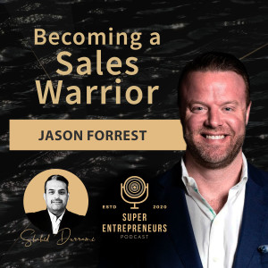 Becoming a Sales Warrior with Jason Forrest