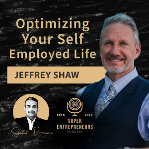 Jeffrey Shaw On Optimizing Your Self-Employed Life