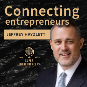 Connecting Entrepreneurs with Jeffrey Hayzlett
