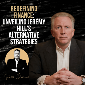Redefining Finance: Unveiling Jeremy Hill’s Alternative Strategies