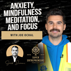 Anxiety, Mindfulness Meditation, and Focus with Joe Ochal
