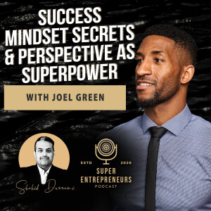 Success Mindset Secrets & Perspective as Superpower with Joel Green