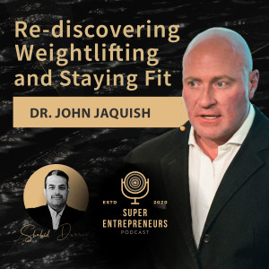 Re-discovering weightlifting and staying fit with Dr John Jaquish