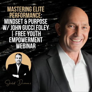 Mastering Elite Performance: Mindset & Purpose w/ John Gucci Foley | Free Youth Empowerment Webinar