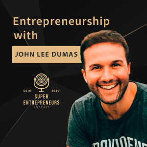 Entrepreneurship with John Lee Dumas