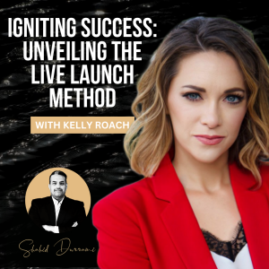 Igniting Success: Unveiling the Live Launch Method with Kelly Roach