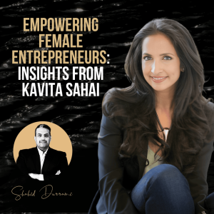 Empowering Female Entrepreneurs: Insights from Kavita Sahai