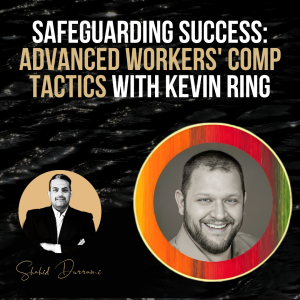 Safeguarding Success: Advanced Workers’ Comp Tactics with Kevin Ring