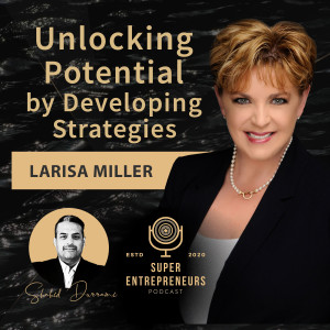 Unlocking Potential by Developing Strategies with Larisa Miller