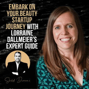Embark on Your Beauty Startup Journey with Lorraine Dallmeier’s Expert Guide