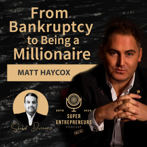 From Bankruptcy to Being a Millionaire with Matt Haycox