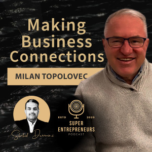 Making Business Connections with Milan Topolovec
