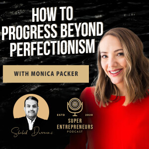 How to Progress Beyond Perfectionism with Monica Packer