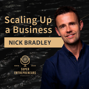 Scaling up a Business with Nick Bradley