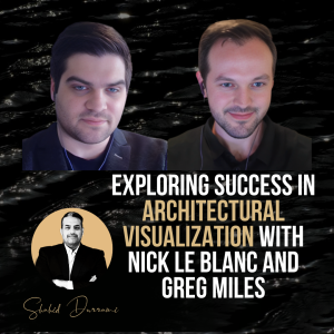 Exploring Success in Architectural Visualization with Nick Le Blanc and Greg Miles