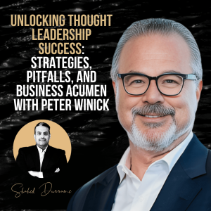 Unlocking Thought Leadership Success: Strategies, Pitfalls, and Business Acumen with Peter Winick