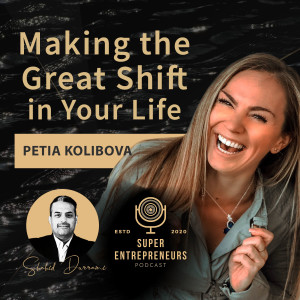 Making the Great Shift in your Life with Petia Kolibova
