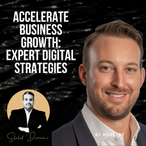 Accelerate Business Growth: Expert Digital Strategies w/ RJ Huebert