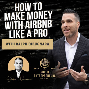 How to Make Money with Airbnb Like a Pro with Ralph DiBugnara