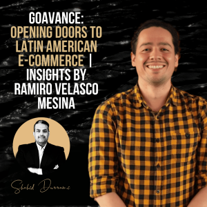 GoAvance: Opening Doors to Latin American E-Commerce | Insights by Ramiro Velasco Mesina