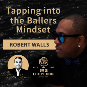 Tapping into the Ballers Mindset with Robert Walls Junior
