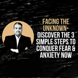 Facing the Unknown- Discover the 3 Simple Steps to Conquer Fear & Anxiety Now