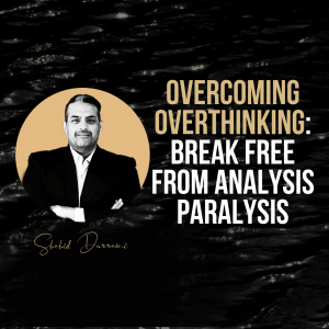 Overcoming Overthinking: Break Free from Analysis Paralysis