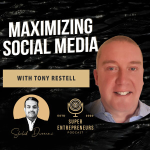 Maximizing Social Media with Tony Restell