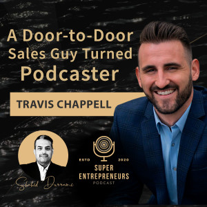 A Door-to-Door Sales Guy Turned Podcaster- Travis Chappell