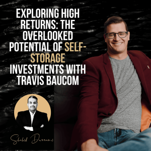 Exploring High Returns: The Overlooked Potential of Self-Storage Investments with Travis Baucom