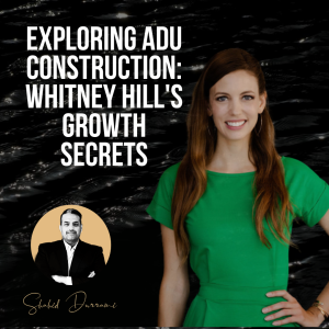 Exploring ADU Construction: Whitney Hill’s Growth Secrets