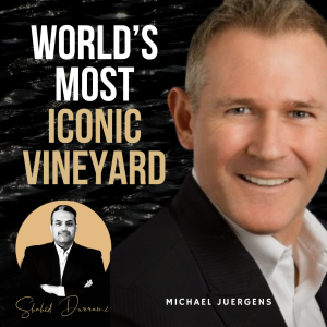 World’s Most Iconic Vineyard with Michael Juergens