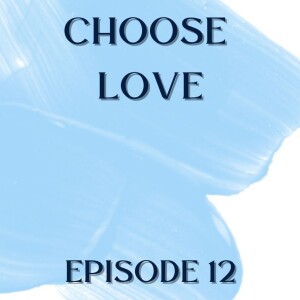 CHOOSE LOVE - Episode 12 - With Passion and Determination
