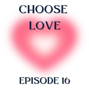 CHOOSE LOVE - Episode 16 - Your Great Awakening and Your Jesus Revolution