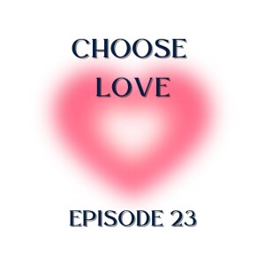 CHOOSE LOVE - Episode 23 - Special Guest Kamran Yaraei