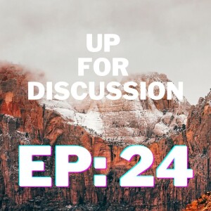 Up for Discussion - Episode 24 - Everything, Everywhere, and All at Once