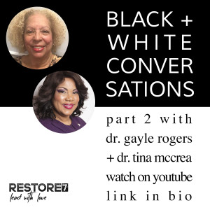 Black + White Conversations - Interview with Dr. Gayle Rogers + Dr. Tina McCrea