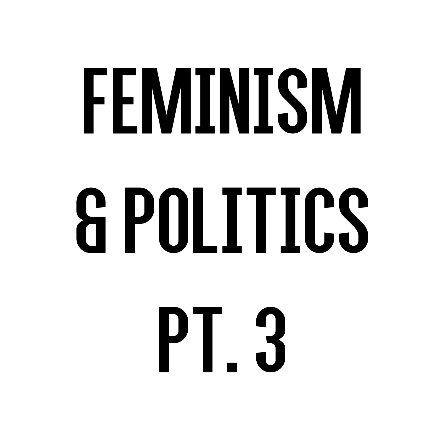 Feminism And Politics Part 3 Of 3