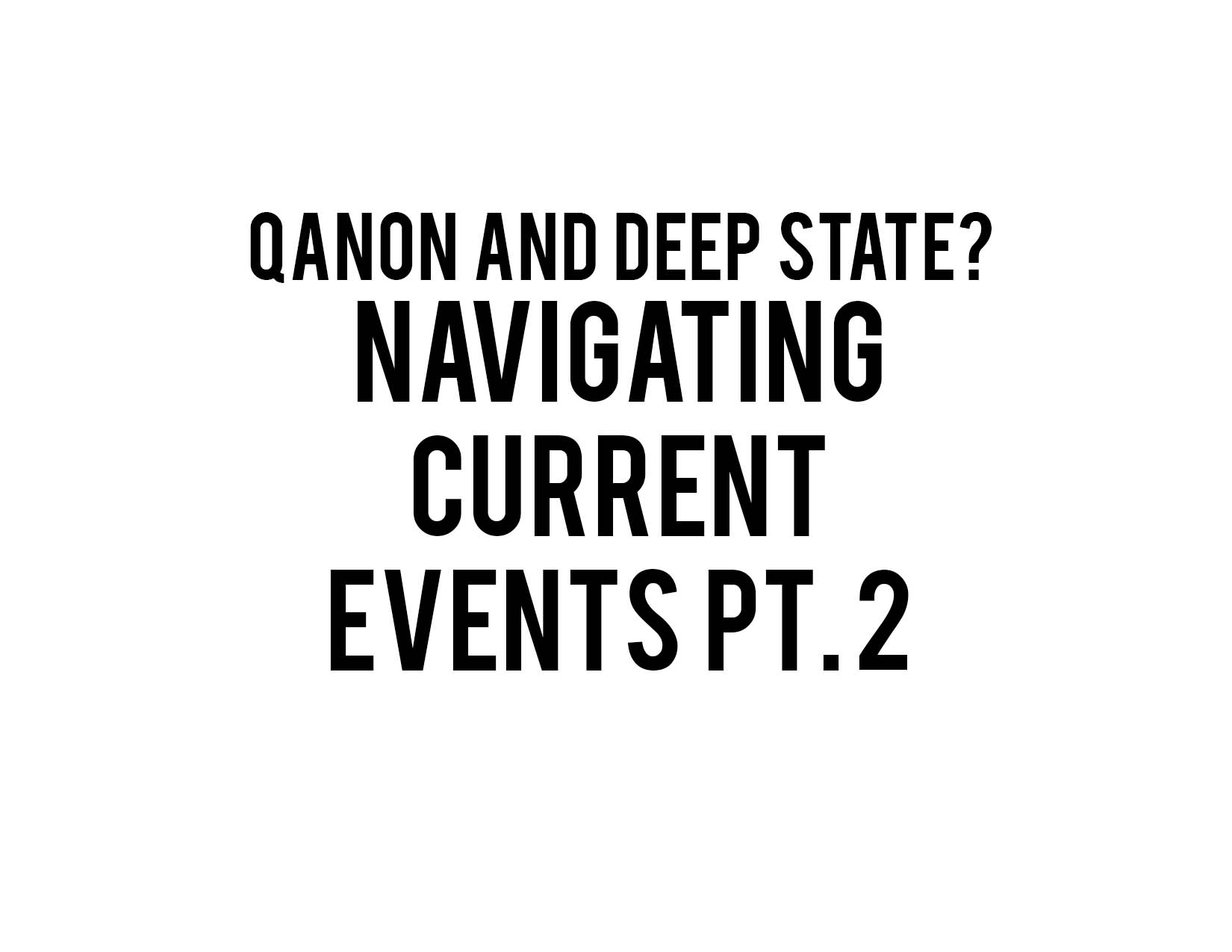 QAnon and the Deep State? Pt. 2