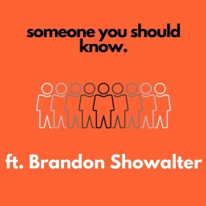 Someone You Should Know ft Brandon Showalter