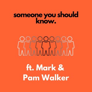 Someone You Should Know ft. Mark and Pam Walker